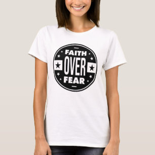 Faith Over Fear, motivational quote T-Shirt