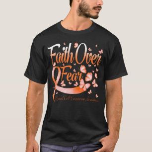 Faith Over Fear Renal Cell Carcinoma Awareness Bu T-Shirt