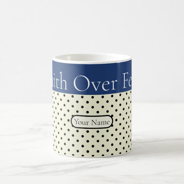 Faith Over Fear The Biblical Faith of Jesus Christ Coffee Mug (Center)