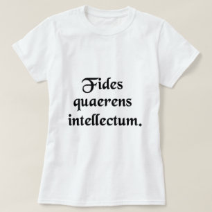 Faith seeking understanding. T-Shirt