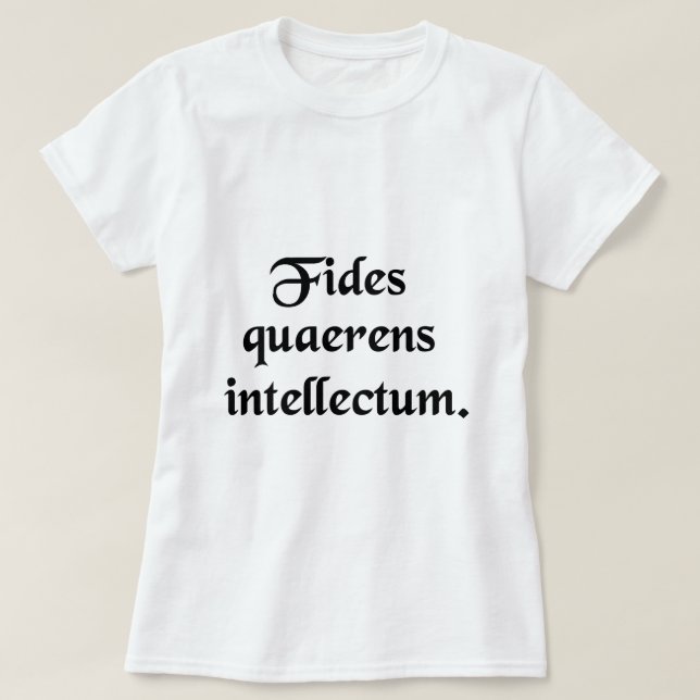 Faith seeking understanding. T-Shirt (Design Front)