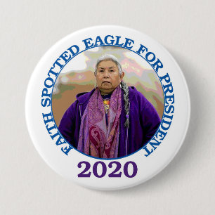 Faith Spotted Eagle for President 2020 3 Inch Round Button