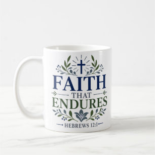Faith That Endures Spiritual Encouragement Quote Coffee Mug