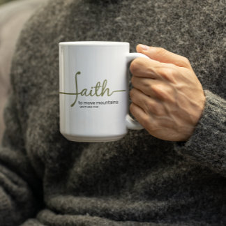 Faith to move Mountains  Coffee Mug