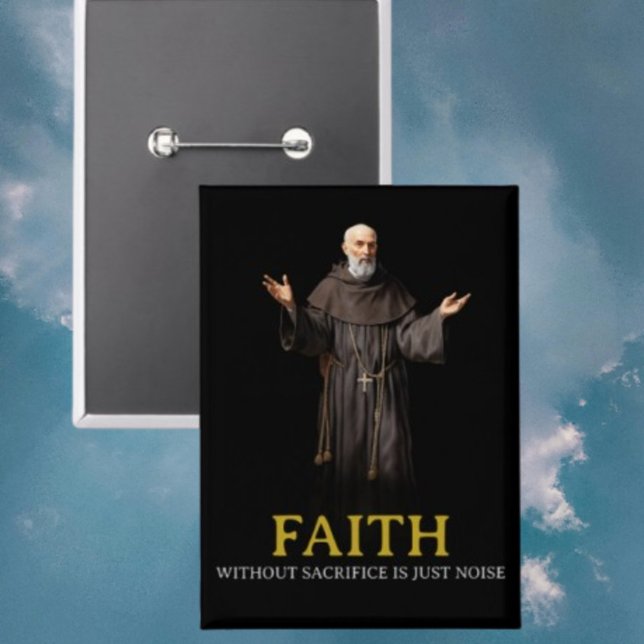 Faith Without Sacrifice Is Just Noise Button (Creator Uploaded)