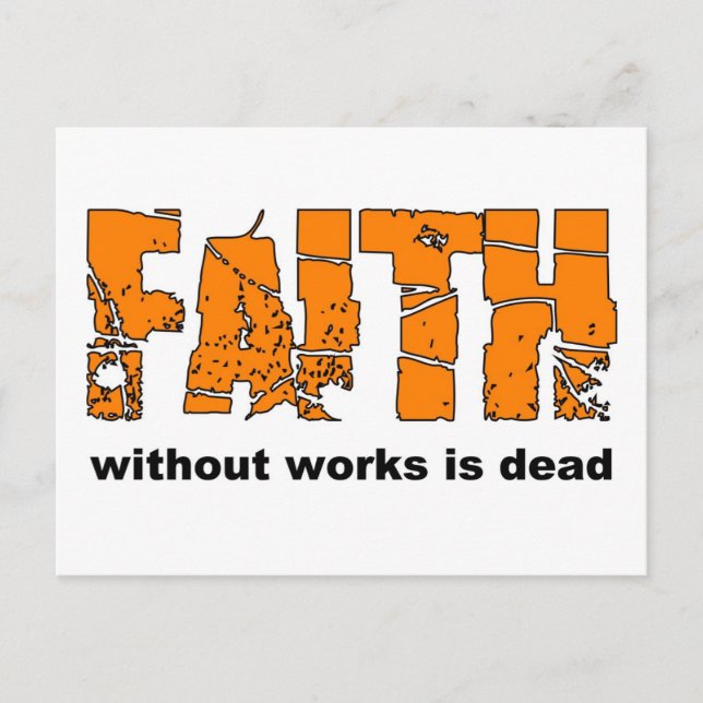 Faith without works is dead. James 2:26 Postcard (Front)