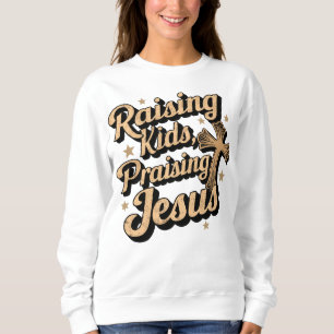 Faithful Family – Raising Kids, Praising Jesus Sweatshirt