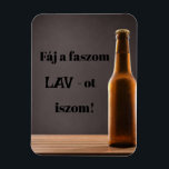 Fáj a faszom LAV-ot iszom! hűtőmágnes Magnet<br><div class="desc">Vajdasági témájú hűtőmágnes.</div>