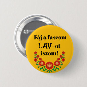 Fáj a faszom LAV-ot iszom! sárga kitűző 2 Inch Round Button