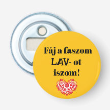 Fáj a faszom LAV-ot iszom! sárga sörnyitó