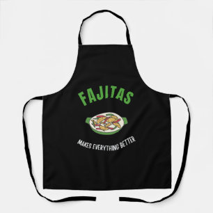 Fajitas makes everything better apron
