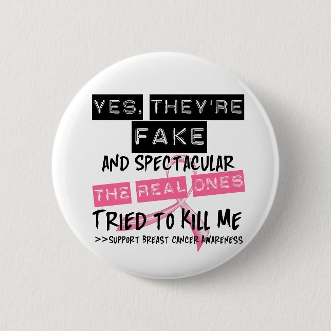 Fake and Spectacular - Real Ones Tried To Kill Me 2 Inch Round Button (Front)