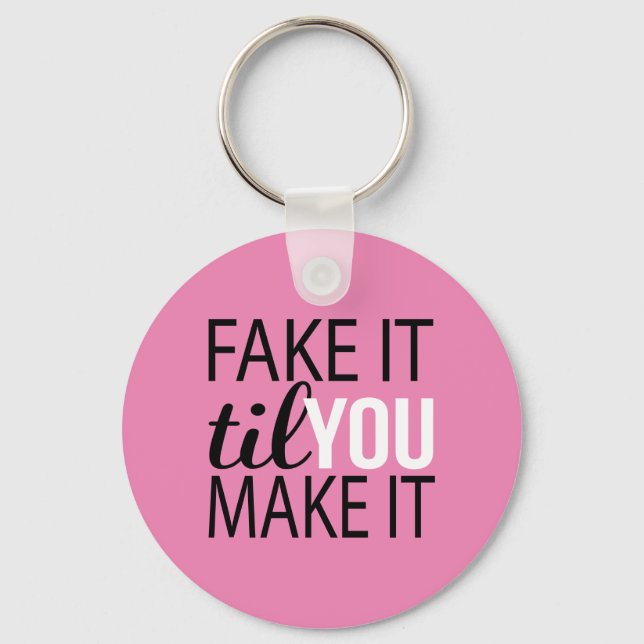 Fake It Til You Make It Keychain (Front)