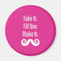 Fake It Till You Make It: Fridge Magnet