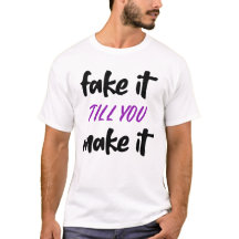 fake it till you make it
