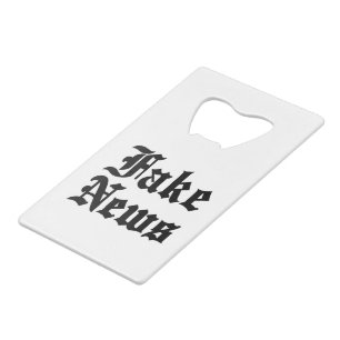 Fake News Credit Card Bottle Opener