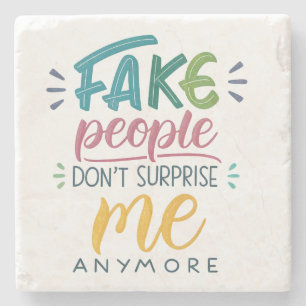 Fake people don't surprise me anymore stone coaster