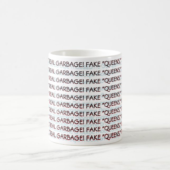 FAKE "QUEENS," REAL GARBAGE! COFFEE MUG (Center)