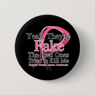 Fake - Real Ones Tried to Kill Me - Breast Cancer 2 Inch Round Button