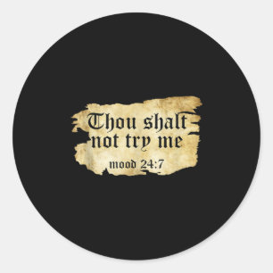Fake Scripture Quote Thou Shall Not Try Me Old Tor Classic Round Sticker