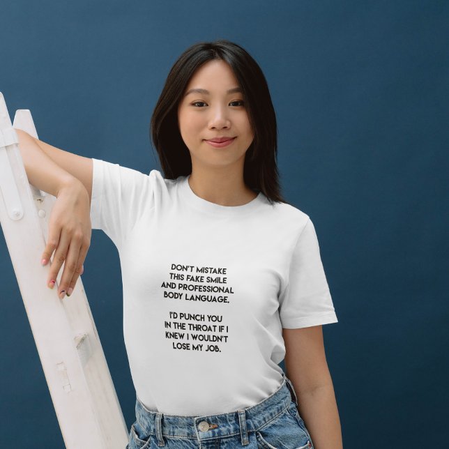 Fake Smile - Funny, Sarcastic Quote  T-Shirt (Creator Uploaded)