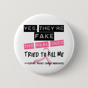 Fake The Real Ones Tried To Kill Me Breast Cancer 2 Inch Round Button
