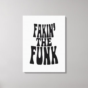 Fakin' the Funk Canvas Print