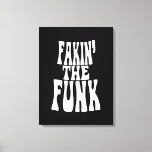 Fakin' the Funk Canvas Print