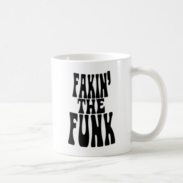 Fakin' the Funk Coffee Mug (Right)