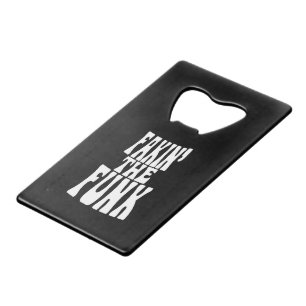 Fakin' the Funk Credit Card Bottle Opener