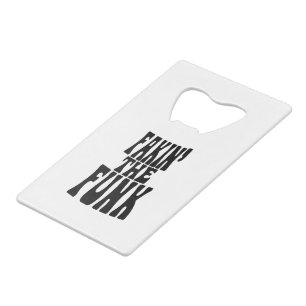 Fakin' the Funk Credit Card Bottle Opener