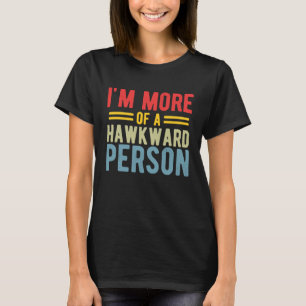 Falconer More Of A Hawkward Person T-Shirt