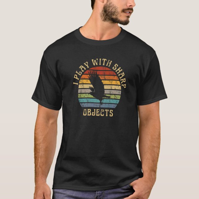 Falconry Hunting I Play With Sharp Objects For Fal T-Shirt (Front)