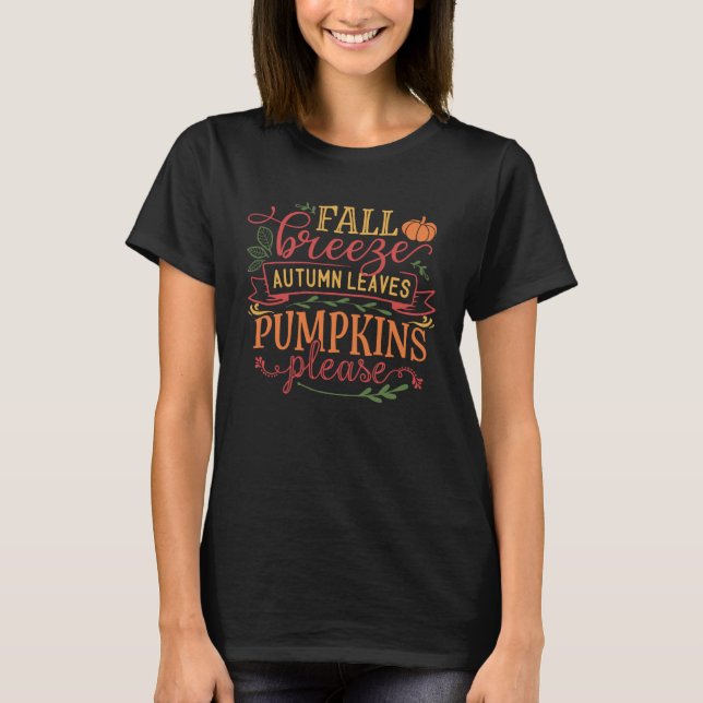 Fall Breeze Autumn Leaves Pumpkins Please Quote Ca T-Shirt (Front)