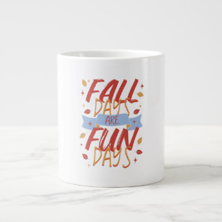 Fall Days Are Fun Days Autumn Season Large Coffee Mug