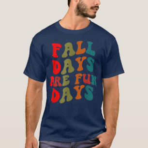 Fall Days Are Fun Days Retro Vintage Autumn Thanks T-Shirt