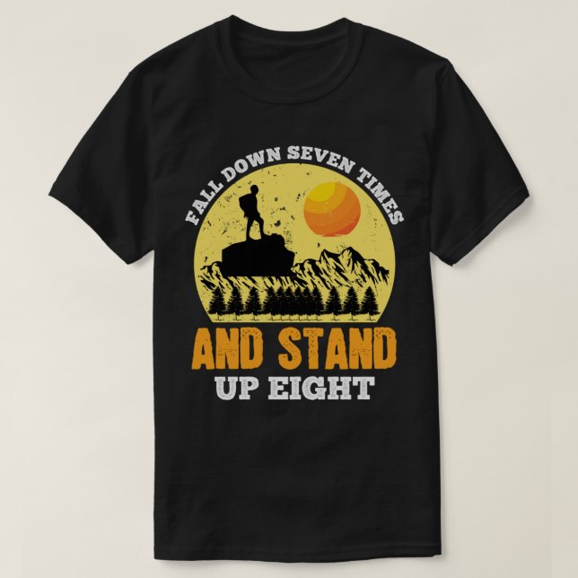 Fall Down Seven Times And Stand Up Eight T-Shirt (Design Front)