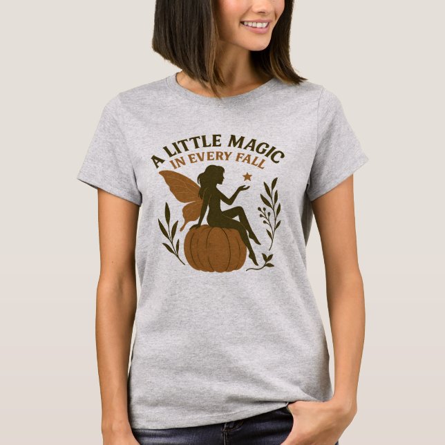 Fall Fairy Pumpkin –“A Little Magic in Every Fall” T-Shirt (Front)