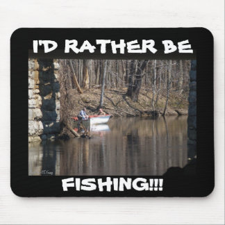 fall fishing, I'D RATHER BE , FISHING!!!, Photo... Mouse Pad