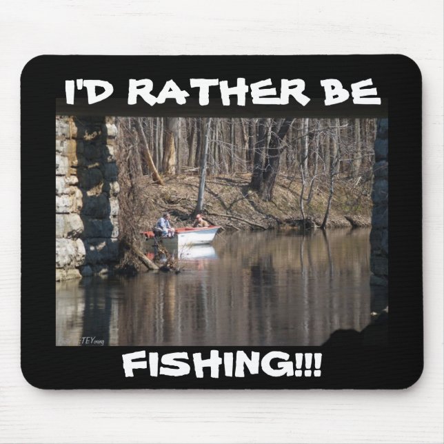 fall fishing, I'D RATHER BE , FISHING!!!, Photo... Mouse Pad (Front)