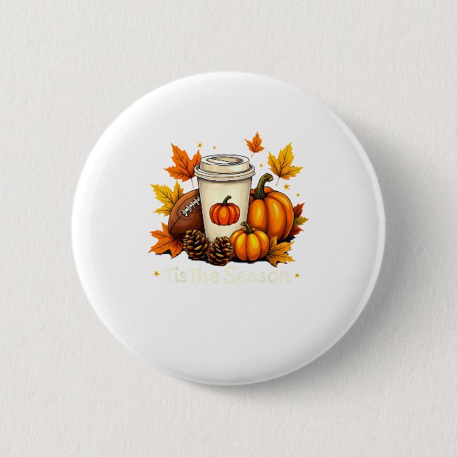 Fall Football Tis The Season Pumpkin Autumn Coffee 2 Inch Round Button (Front)