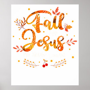fall for jesus he never leave poster
