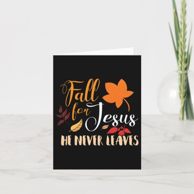 Fall For Jesus He Never Leaves 1  Card (Front)