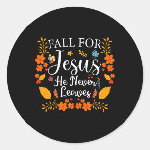 Fall For Jesus He Never Leaves 1  Classic Round Sticker