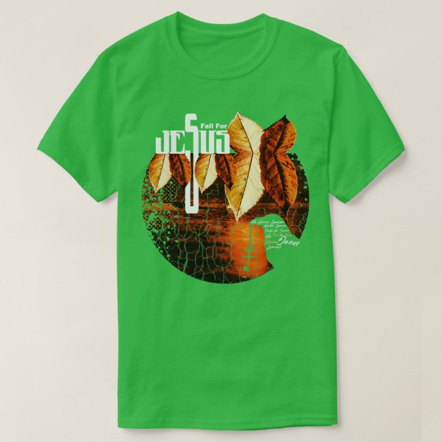 Fall for Jesus He Never Leaves 1 T-Shirt (Design Front)