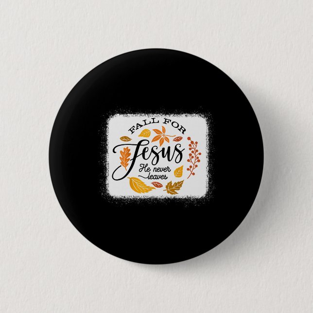 Fall For Jesus He Never Leaves  2 Inch Round Button (Front)