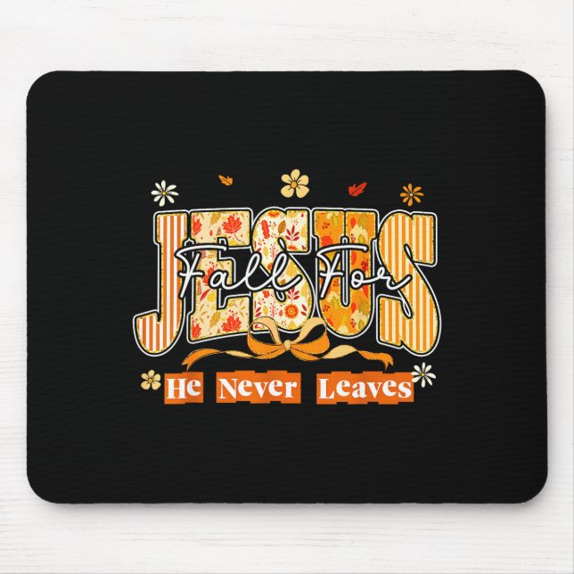 Fall For Jesus He Never Leaves Autumn Christan Men Mouse Pad (Front)