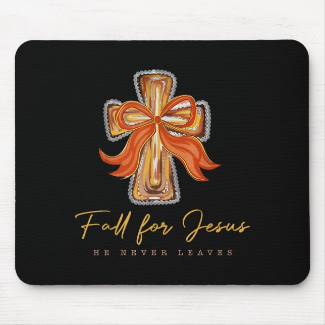 Fall For Jesus He Never Leaves Autumn Christian  Mouse Pad (Front)