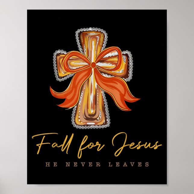 Fall For Jesus He Never Leaves Autumn Christian  Poster (Front)