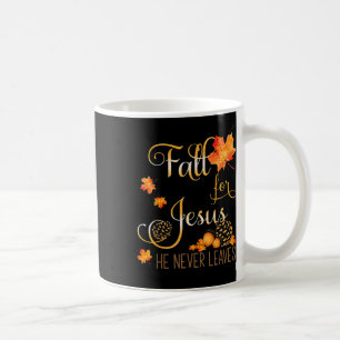 Fall For Jesus He Never Leaves Autumn Christian Pr Coffee Mug